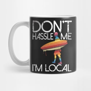 Don't Hassle Me I'm Local Mug